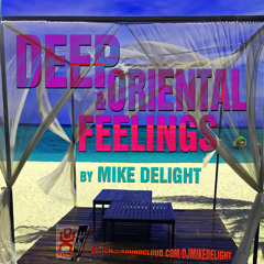 MIKE DELIGHT - DEEP & ORIENTAL FEELINGS (#mixtape)