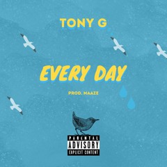 TonyG - Every Day (Prod. Maaze)