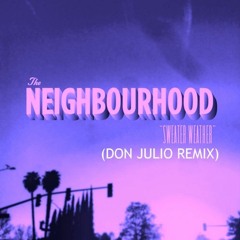 The Neighbourhood - Sweater Weather (Don Julio Remix)🔹 FREE DL🔹