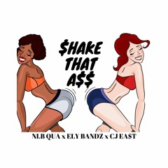 $hake That Ass - ( feat. Ely Bandz & Cj Ea$t )