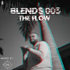 I.M Presents @ Blends #003 The Flow