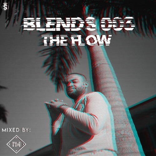 I.M Presents @ Blends #003 The Flow