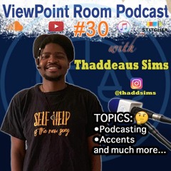Positive podcasting |Viewpoint Room Podcast #30 With Thaddeaus Sims