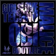 O.B.I - Girls Love Techno (Malice Bootleg) *KICK EDIT* Free Release 50 Likes