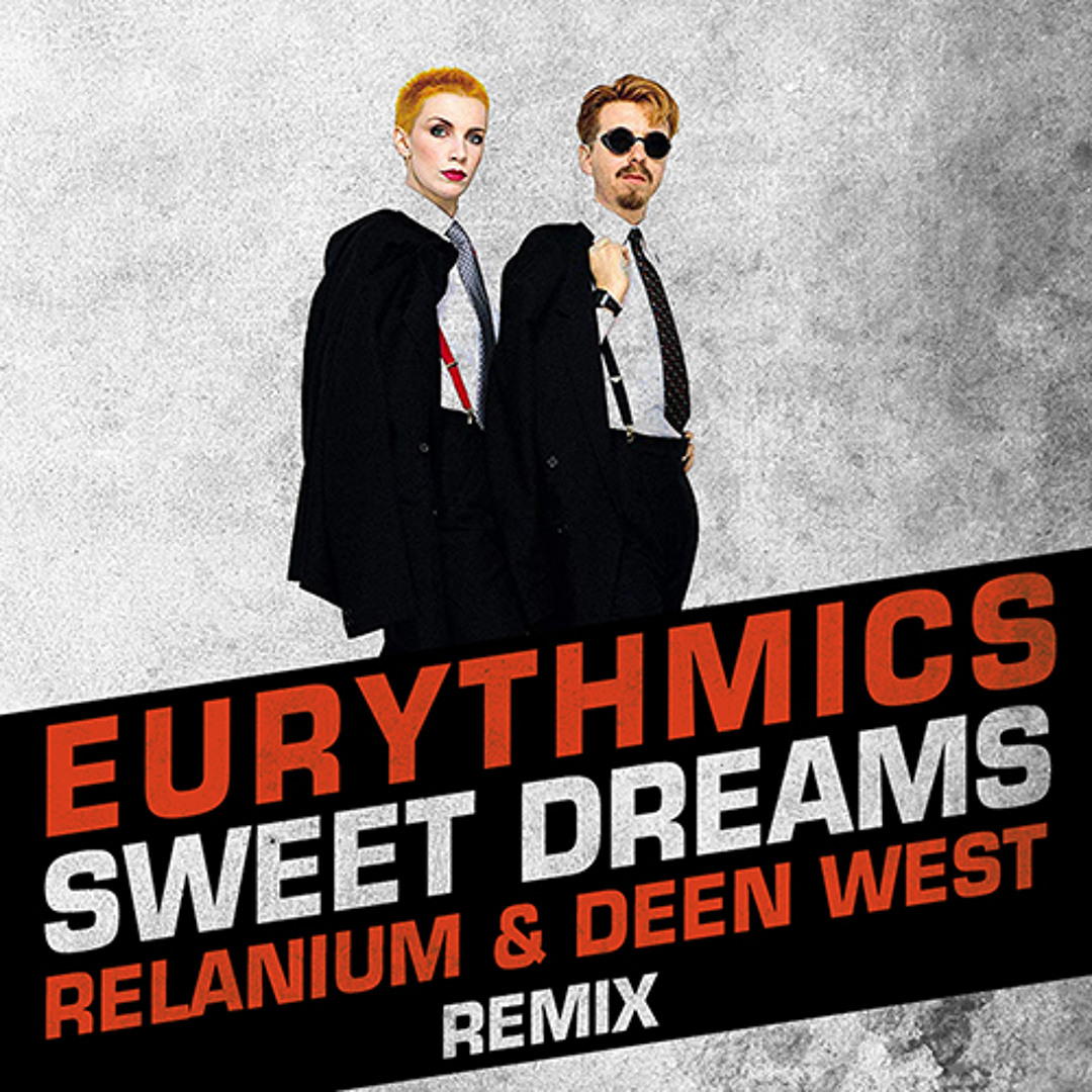 Listen to Eurythmics - Sweet Dreams (Relanium & Deen West Remix