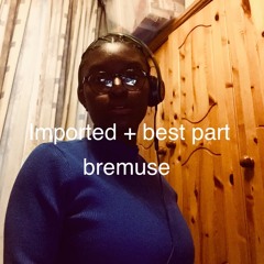 Best Part and Imported ((mashup))