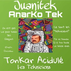 TonKaR Acidulé_ El Desperado & AnarkoteK [Les Tekniciens]