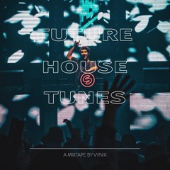 Future House Tunes// a mixtape by Vynix