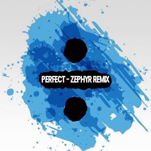 Ed Sheran - Perfect - Zephyr Bootleg x Melbourne bounce