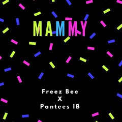 Mammy X Pantees IB (prod Esmayn)