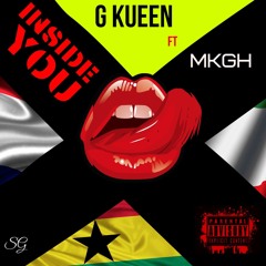 G Kueen Ft MKGH - Inside You