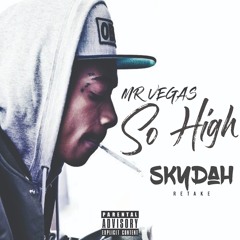 Mr Vegas - So High(SKYDAH- RE-TAKE)