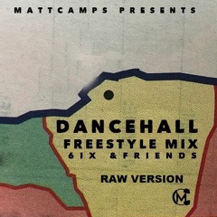 Dancehall Freestyle Mix(6ix & Friends) RAW