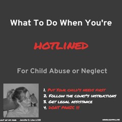 What To Do When You're Hotlined For Child Abuse