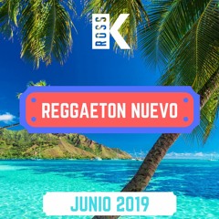 Reggaeton Nuevo - Junio 2019 | Mix by DJ Ross K | Bad Bunny, J Balvin, Ozuna, Anuel | Lo Mas Nuevo