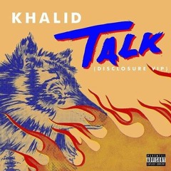 Khalid - Talk (Mix)