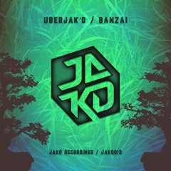 Uberjak'd - Banzai [Jakd Recordings]