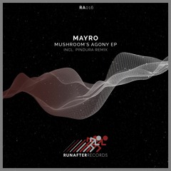 PREMIERE: Mayro - Mushroom's Agony (Original Mix) [RunAfter Records]