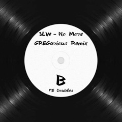3LW - No More (GREGarious Remix) [First Ear Doubles]