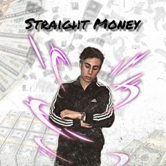STRAIGHT MONEY (FT. SAUCY 6IX)