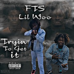 FTS LilWoo - Tryna Get It