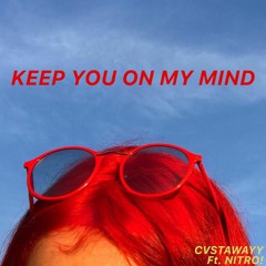 Keep You on My Mind (ft. Nitro!)