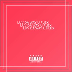 luv da way u flex (prod. Steezefield)