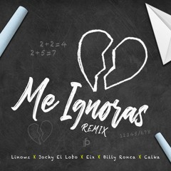 Linowz - Me Ignoras Remix (Ft. Jochy El Lobo x Eix x Billy Ronca x Calka)