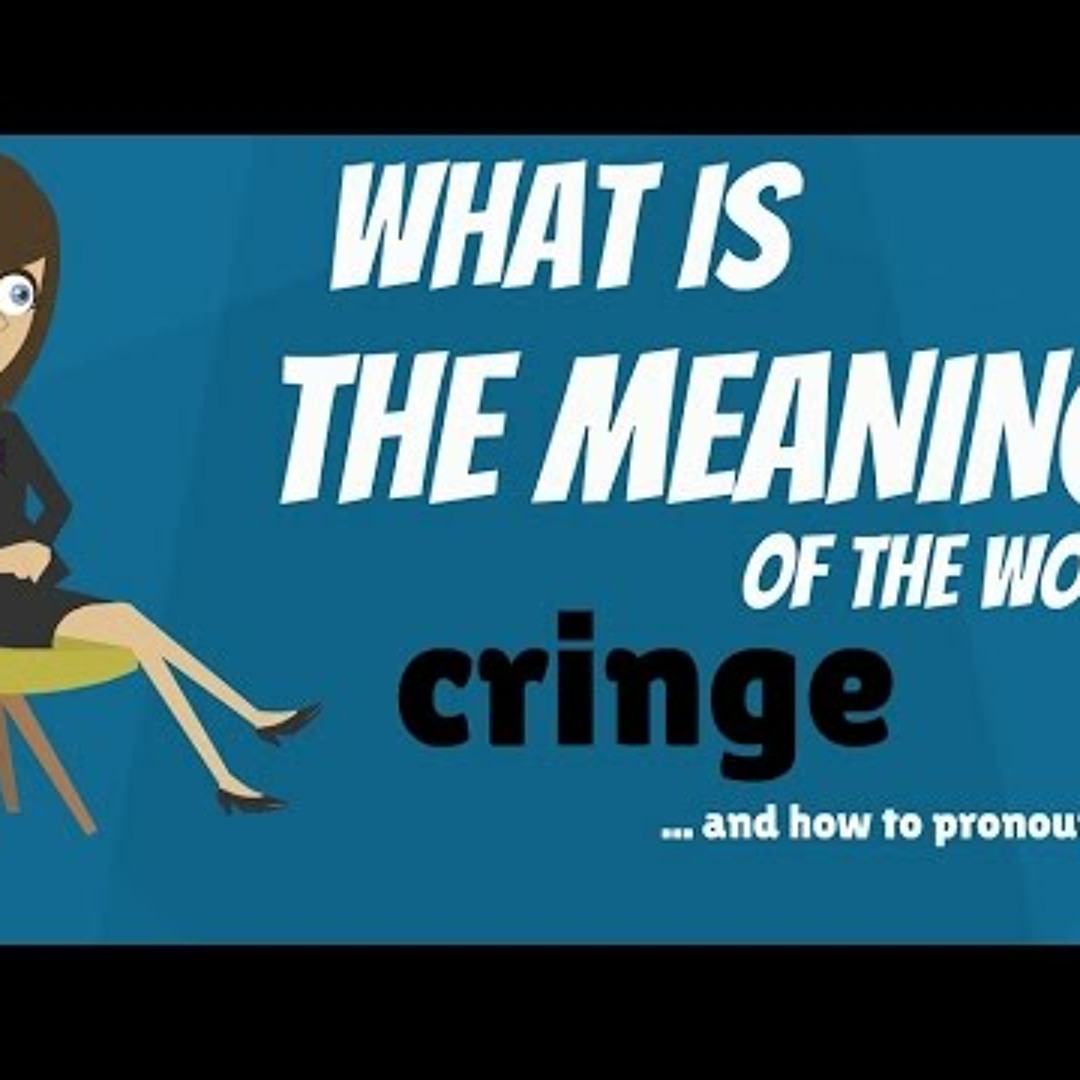 Stream What does CRINGE mean? CRINGE definition - CRINGE meaning - How