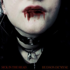 Sick In The Head (Prod. Hudson De'myse X Tnvr)