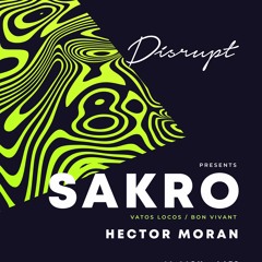 Hector Moran Session @ Disrupt 004 w/ Sakro (Jun 15 2019)