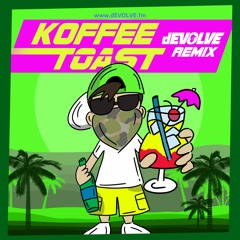 Koffee - Toast (dEVOLVE Remix)