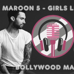 Maroon 5 - Girls Like You - Yohan's Bollywood Mashup