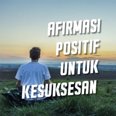 Afirmasi Positif Untuk Kesuksesan