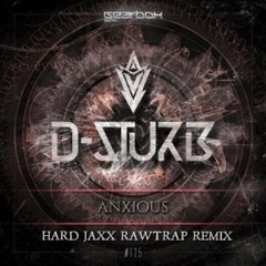 D-Sturb_-_Anxious_(Ncrypta_Remix)_-_(Hard_Jaxx_Rawtrap_Remix)