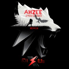 Ahzee - Eyes Closed [Riixus Club Remix]
