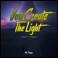Cosmoz X Etawdex - You Create The Light (Radio Edit)