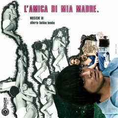 Alberto Baldan Bembo - "L'AMICA DI MIA MADRE" OST