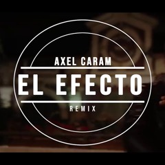 EL EFECTO - REMIX - AXEL CARAM