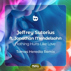 Jeffrey Sutorius ft Jonathan Mendelsohn - Nothing Hurts Like Love (Tomas Heredia Remix)