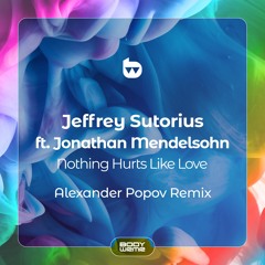 Jeffrey Sutorius ft Jonathan Mendelsohn - Nothing Hurts Like Love (Alexander Popov Remix)