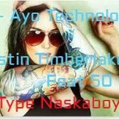 Justin TiMberlaKe Feat 50 cent – Ayo Technology- Type NASKABOY