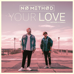 No Method Feat. Matthew O'Connell - Your Love