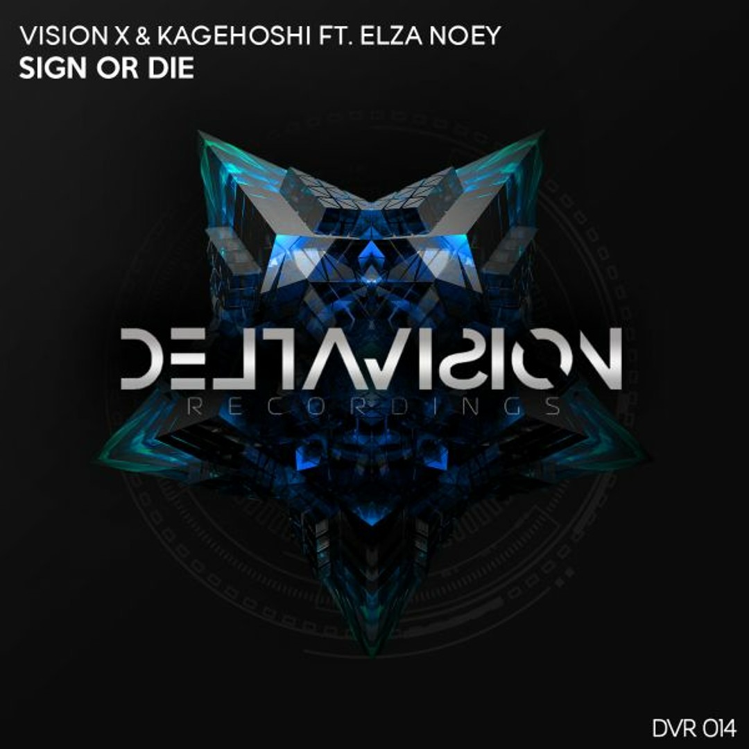 Stream Vision X & Kagehoshi Ft Elza Noey - Sign Or Die *Out Now* by DJ ...