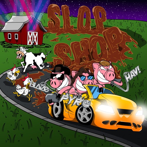 Beoordeling gezagvoerder Overweldigend Stream Blaize x Pyro x HAY! - SLOP SHOP by BLAIZE | Listen online for free  on SoundCloud