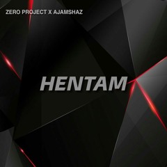 ZEROPROJECT X AJAMSHAZ - HENTAM