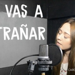 Me vas a extrañar (Carolina Ross cover)