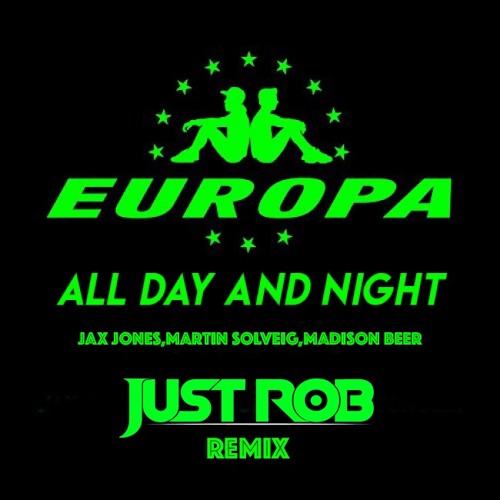 Jax Jones, Martin Solveig, Madison Beer - All Day And Night (Just Rob Remix)
