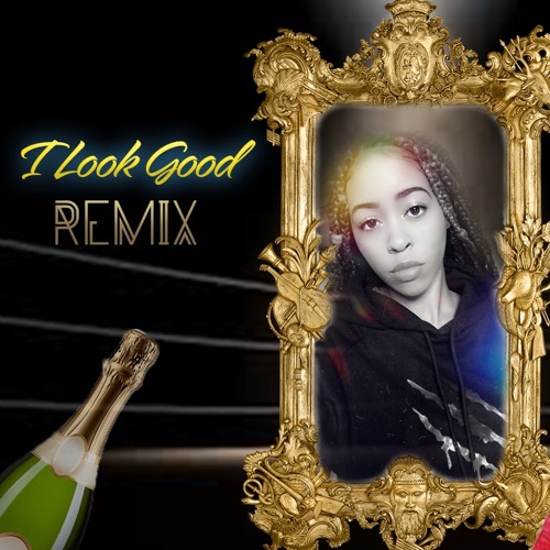 I Look Good (Remix)