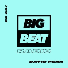 Big Beat Radio: EP #51 - David Penn (Summer Heat Mix)
